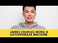 james charles being a catchphrase machine for 2 minutes straight