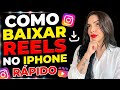 COMO BAIXAR REELS NO INSTAGRAM PELO IPHONE RÁPIDO 
