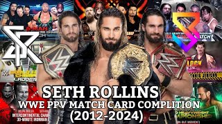 All Of Seth Rollins WWE PPV Match Card Complition (2012-2024)