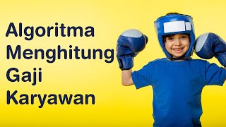 Algoritma Menghitung  Gaji Karyawan | Algoritma Pertemuan 21