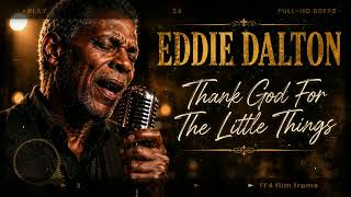 Eddie Dalton - Thank God For The Little Things