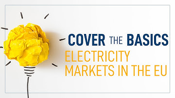 Electricity markets in the EU  -  Episode 2 | #coverthebasics