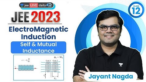 Electromagnetic Induction L6 | Self & Mutual Inductance | #jee2024 #jee2025 #jayant_nagda