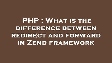 PHP : What is the difference between redirect and forward in Zend framework