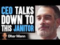 CEO Talks Down To Janitor, Wife Teaches Him A Lesson | Dhar Mann