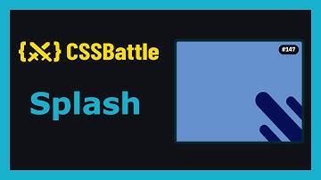CSS Battle | Target 147 - Splash | CSS3 | CSS Challenge