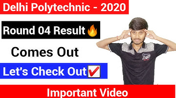 Delhi Polytechnic 2020 ; Counselling Round 4 Result Comes Out Let