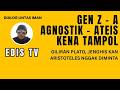 KHUSUS GEN Z - ATEIS - AGNOSTIK KENA TAMPOL EDIS TV