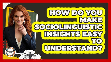 How Do You Make Sociolinguistic Insights Easy To Understand? - Anthropology Insights