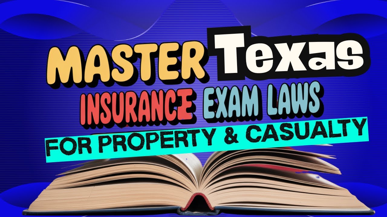 Texas Insurance Laws: What You NEED to Know for the Property & Casualty Exam