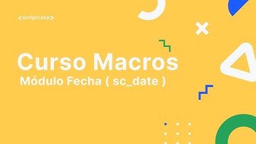 Scriptcase Macros - Módulo Fecha ( sc_date )