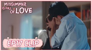 【Midsummer Is Full of Love】EP17 Clip | He's jealous! Ze Yi Kisses her forcingly! | 仲夏满天心 | ENG SUB