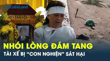 Nhói lòng cảnh đám tang không kèn trống của tài xế xe ôm bị “con nghiện” sát hại, cướp xe máy
