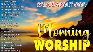Morning Praise & Worship Songs About God 2024 🙏 Top 50 Praise And Worship Songs Collection