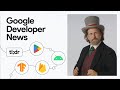 Latest Updates to Google Play, New APIs in Jetpack Compose, and more dev news!