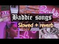 Playlist of baddie [SLOWED] songs to boost confidence
