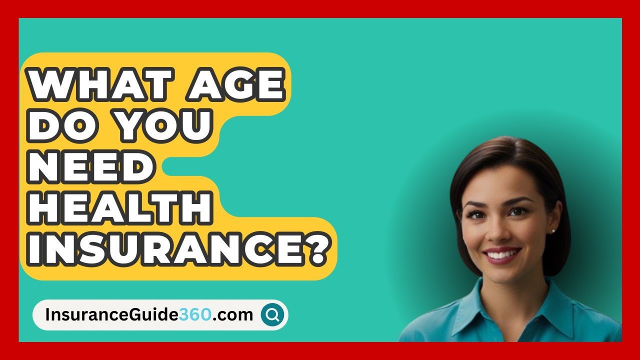 What Age Do You Need Health Insurance InsuranceGuide360 YouTube What Age Do You Need Health Insurance InsuranceGuide360 YouTube