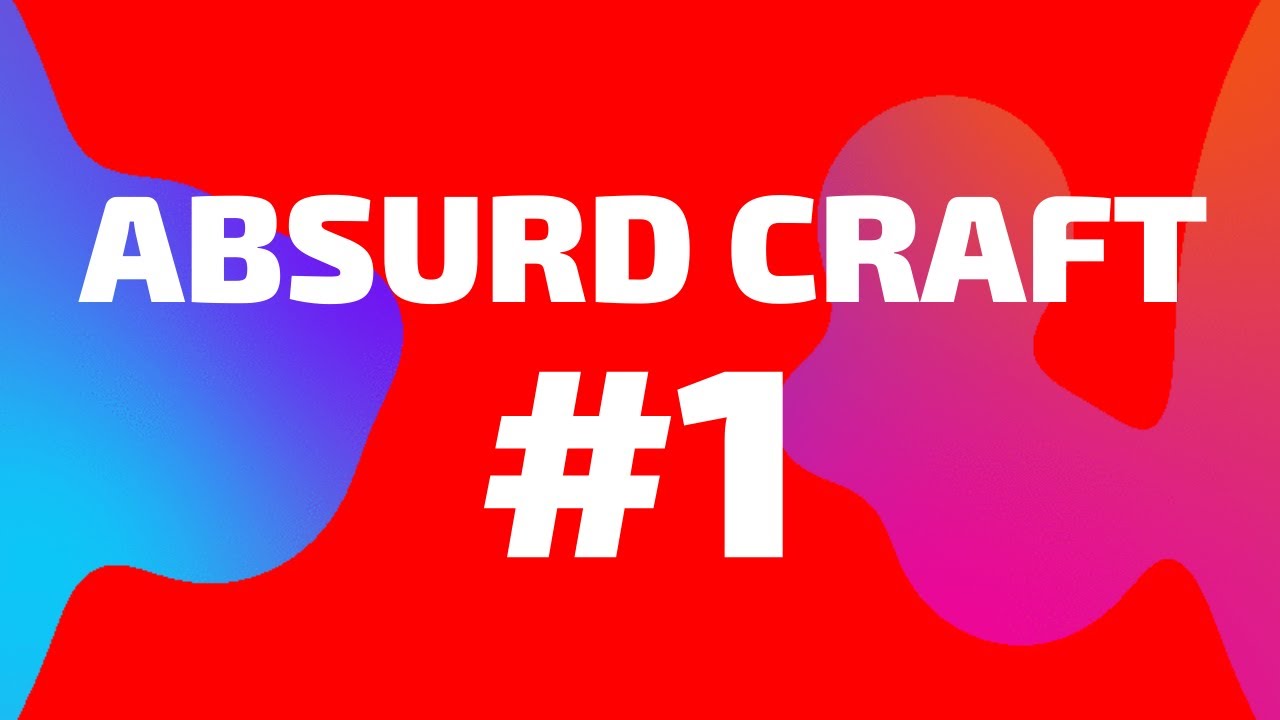 Absurd Craft [1.16+]: Ep1 - YouTube