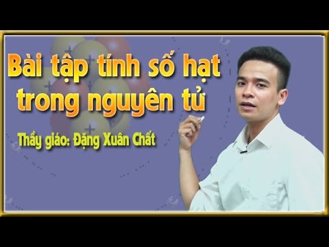 Video: Cách Tìm Số Nguyên Tử Trong Chất