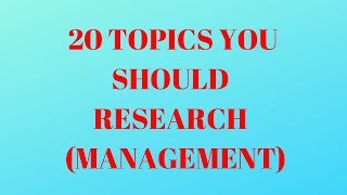 20 Topics you should research on in Management screenshot 4