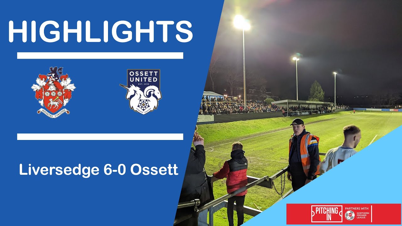 HIGHLIGHTS Liversedge FC 60 Ossett United Pitching In Northern