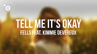 Fells feat. Kimmie Devereux - Tell Me It's Okay (Lyrics)