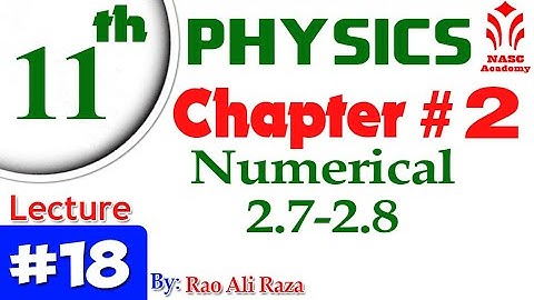 Numerical 2.7-2.8 | Chapter # 2 | Physics F.Sc 1st Year | Lec # 18
