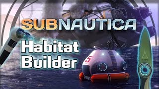 ⚗ Subnautica: How to make a Habitat Builder [Crash Sequence Update!]