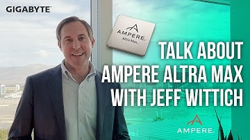 Talk About Ampere® Altra® Maxwith Jeff Wittich from Ampere Computing