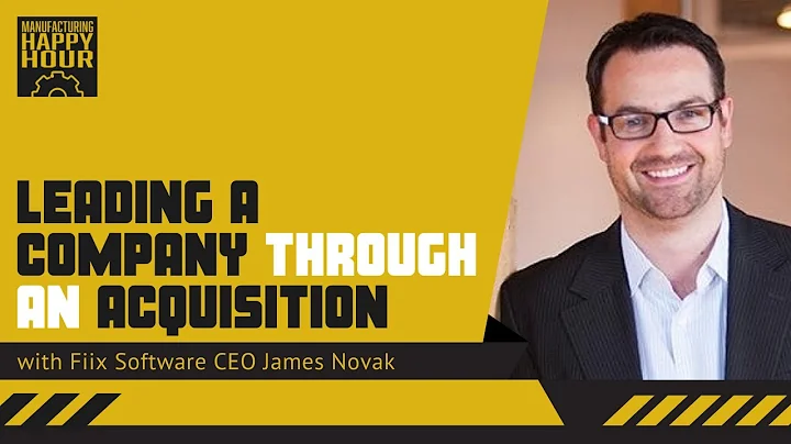Leading a Company Through an Acquisition with Fiix...