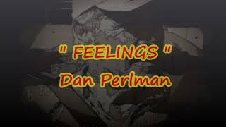 DAN PERLMAN  💝💝    FEELINGS  💝💝