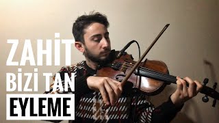 Zahit Bizi Tan Eyleme - Keman (Violin) Cover Resimi