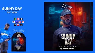 Sunny Day - King Lexy Ft, Jay TUNEZ, Stash06, Aston