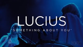 Lucius: Something About You | NPR Music Front Row