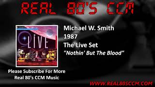 Michael W  Smith - Nothin' But The Blood