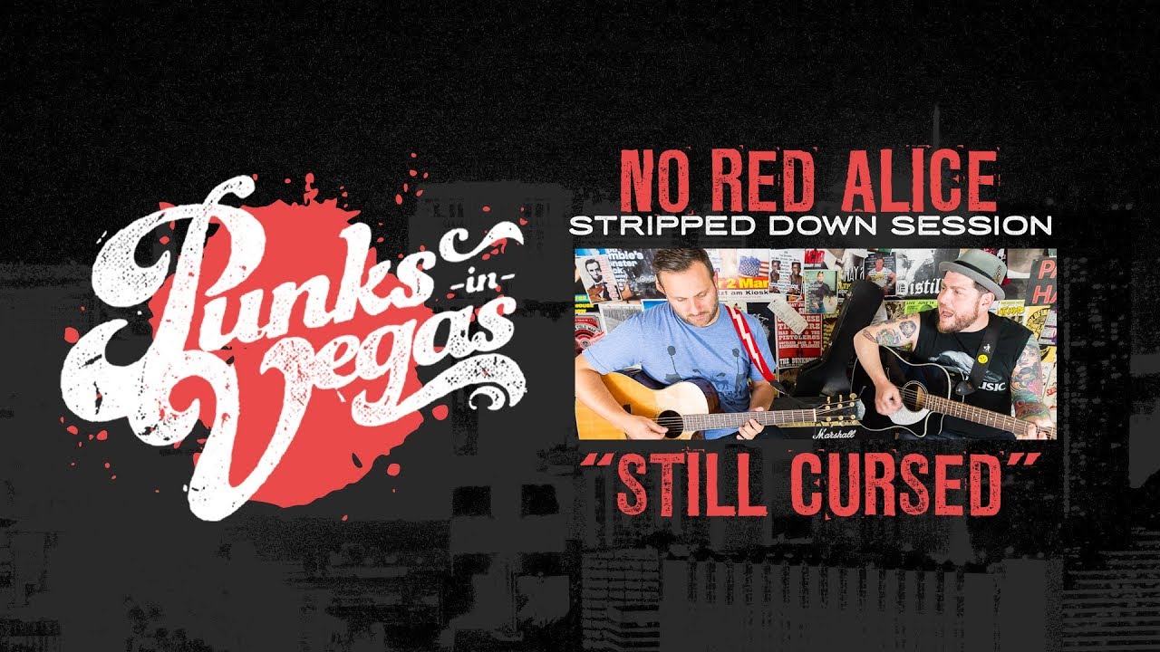No Red Alice "Still Cursed" Punks in Vegas Stripped Down Session