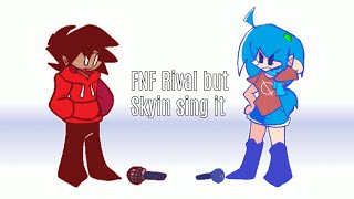 FNF Rival but skyin sing it [ Cover+Reskin ]