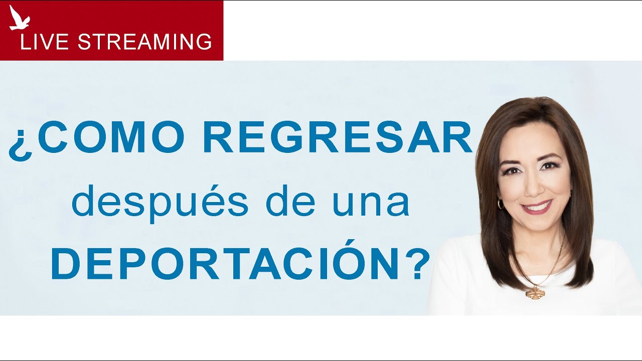 COMO REGRESAR DESPUES DE UNA DEPORTACION?