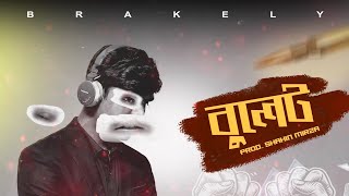 Download lagu Brakely- বুলেট | Bullet | Brakely | prod.Shahin mirza | bangla conscious rap 2026, bangla hiphop
