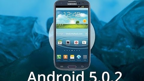 How To Install Android 5.0.2 Lollipop on Galaxy S3 I9300