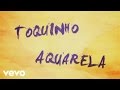 Toquinho - Aquarela (Acquarello)