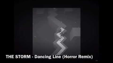 Dancing Line - The Storm [HORROR REMIX] (xXTheDarkGamerXx