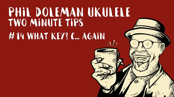 Two Minute Tips for ukulele #14: What Key? C... Again