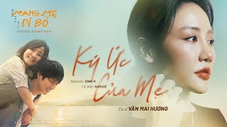 VĂN MAI HƯƠNG - KÝ ỨC CỦA MẸ | Mang Mẹ Đi Bỏ OST