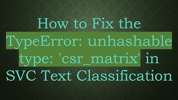 How to Fix the TypeError: unhashable type: 