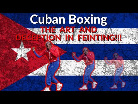 CUBAN BOXING: THE ART AND DECEPTION IN FEINTING!!!