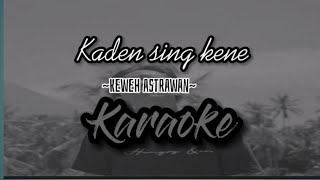 kaden sing kene - keweh astrawan || karaoke