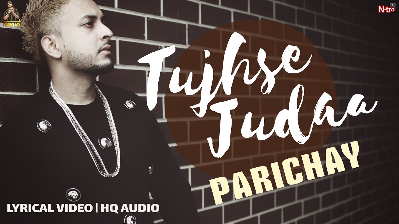 Parichay  Tujhse Judaa  Official Lyrical Video  Hindi Sad Love Song