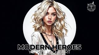 Modern Heroes - You're My Heart (Maxi Version)