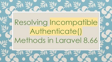Resolving Incompatible Authenticate() Methods in Laravel 8.66